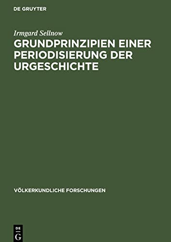 Grundprinzipien einer Periodisierung der Urgeschichte: Ein Beitrag auf Grundlage ethnographischen Materials