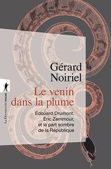 Le venin dans la plume : Edouard Drumont, Eric Zemmour et la part sombre de la République