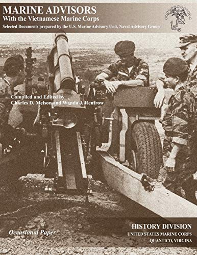 Marine Advisors with the Vietnamese Marine Corps: Selected Documents Prepared by the U.S. Marine Advisory Unit, Naval Advisory Group