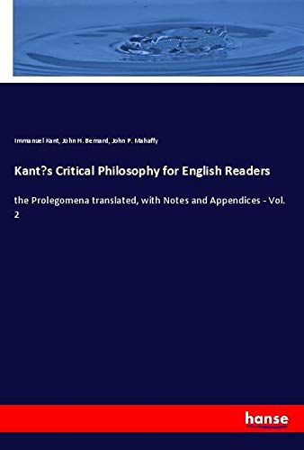 Kant¿s Critical Philosophy for English Readers: the Prolegomena translated, with Notes and Appendices - Vol. 2