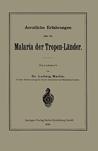 Aerztliche Erfahrungen Über Die Malaria Der Tropen-Länder