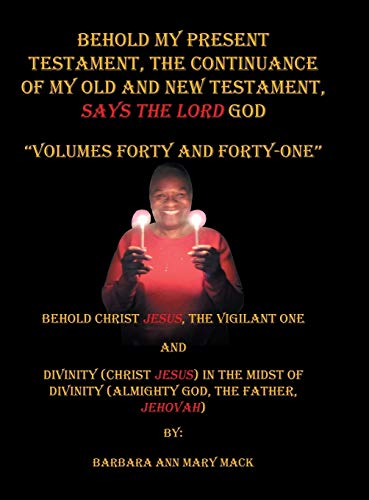 Behold My Present Testament: The Continuance of My Old and New Testament, Says the Lord God