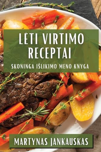 L¿ti Virtimo Receptai: Skoninga I¿likimo Meno Knyga