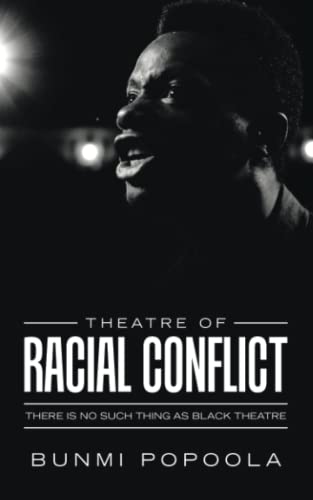 THEATRE OF RACIAL CONFLICT: There is no such thing as Black theatre
