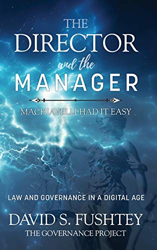 The Director and The Manager: Law & Governance In A Digital Age Machiavelli Had it Easy