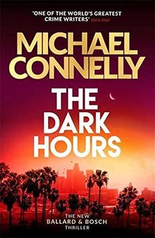 The Dark Hours: The Brand New Blockbuster Ballard & Bosch Thriller