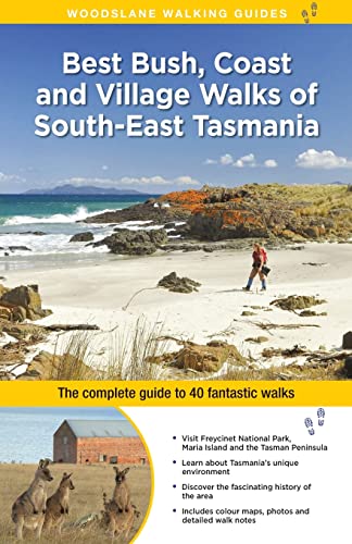 Best Bush, Coast and Village Walks of South-East Tasmania: The Complete Guide to 40 Fantastic Walks (WOODSLANE WALKING GUIDES)