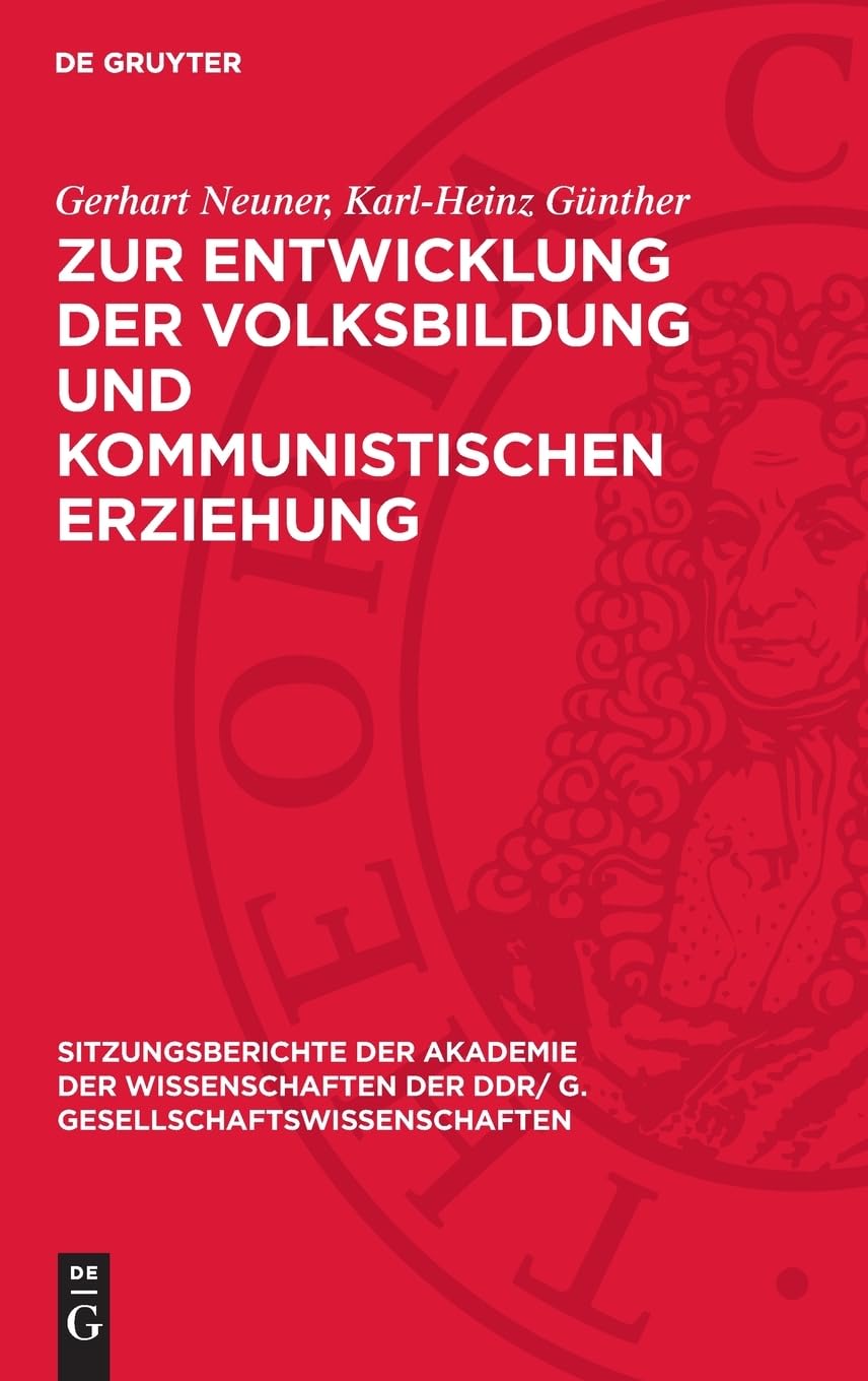 Zur Entwicklung der Volksbildung und kommunistischen Erziehung (Sitzungsberichte der Akademie der Wissenschaften der DDR/ G. Gesellschaftswissenschaften, 1976,5)