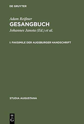 Gesangbuch: I. Faksimile der Augsburger Handschrift, II. Kommentar zur Augsburger Handschrift (Studia Augustana, 12/13)