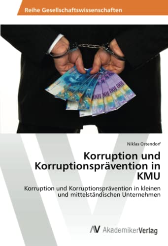 Korruption und Korruptionsprävention in KMU: Korruption und Korruptionsprävention in kleinen und mittelständischen Unternehmen