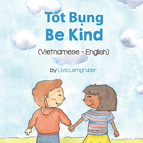 Be Kind (Vietnamese-English): T¿t B¿ng (Language Lizard Bilingual Living in Harmony)
