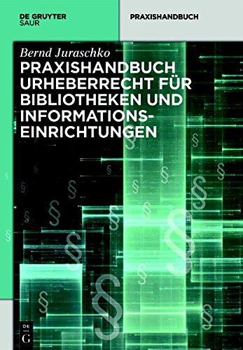 Bernd Juraschko Praxishandbuch Urheberrecht Für Bibliotheken Und Informationseinrichtungen (De Gruyter Reference)