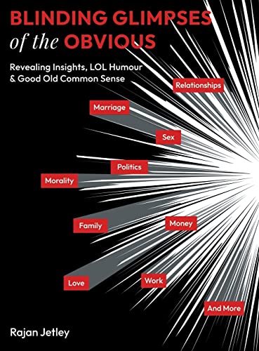 Blinding Glimpses of the Obvious: Revealing Insights, Lol Humour & Good Old Common Sense