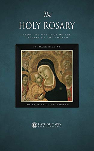 The Holy Rosary, from the Writings of the Fathers of the Church