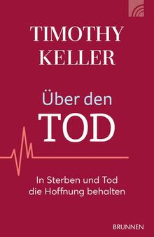 Über den Tod: In Sterben und Tod die Hoffnung behalten