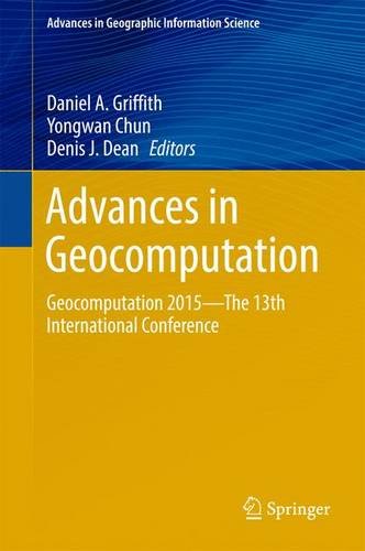 Advances in Geocomputation: Geocomputation 2015--The 13th International Conference (Advances in Geographic Information Science)