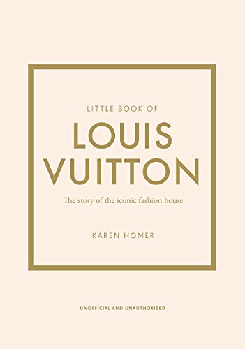 Karen Homer Little Book Of Louis Vuitton, The Story Of The Iconic Fashion House (Little Books Of Fashion)