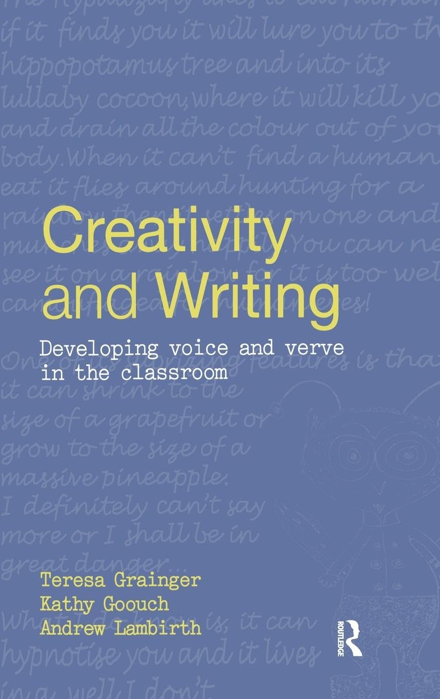 Creativity and Writing: Developing Voice and Verve in the Classroom