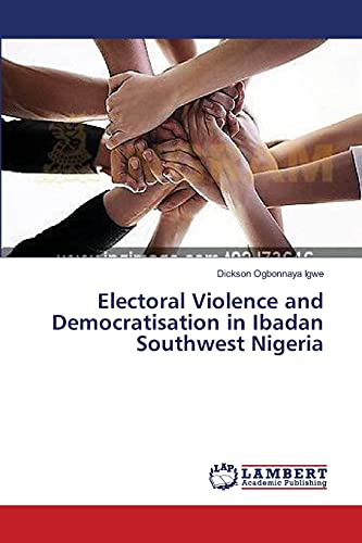 Electoral Violence and Democratisation in Ibadan Southwest Nigeria