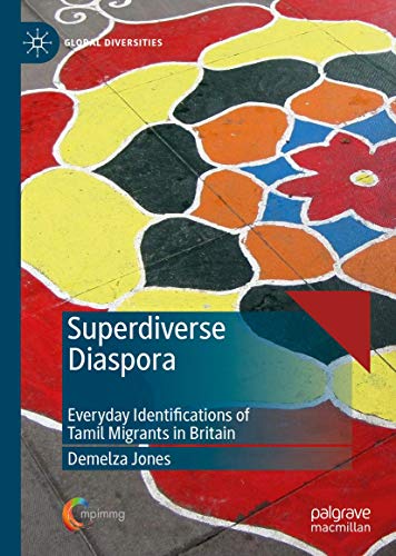 Superdiverse Diaspora: Everyday Identifications of Tamil Migrants in Britain (Global Diversities)