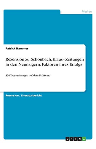 Rezension zu: Schönbach, Klaus - Zeitungen in den Neunzigern: Faktoren ihres Erfolgs: 350 Tageszeitungen auf dem Prüfstand