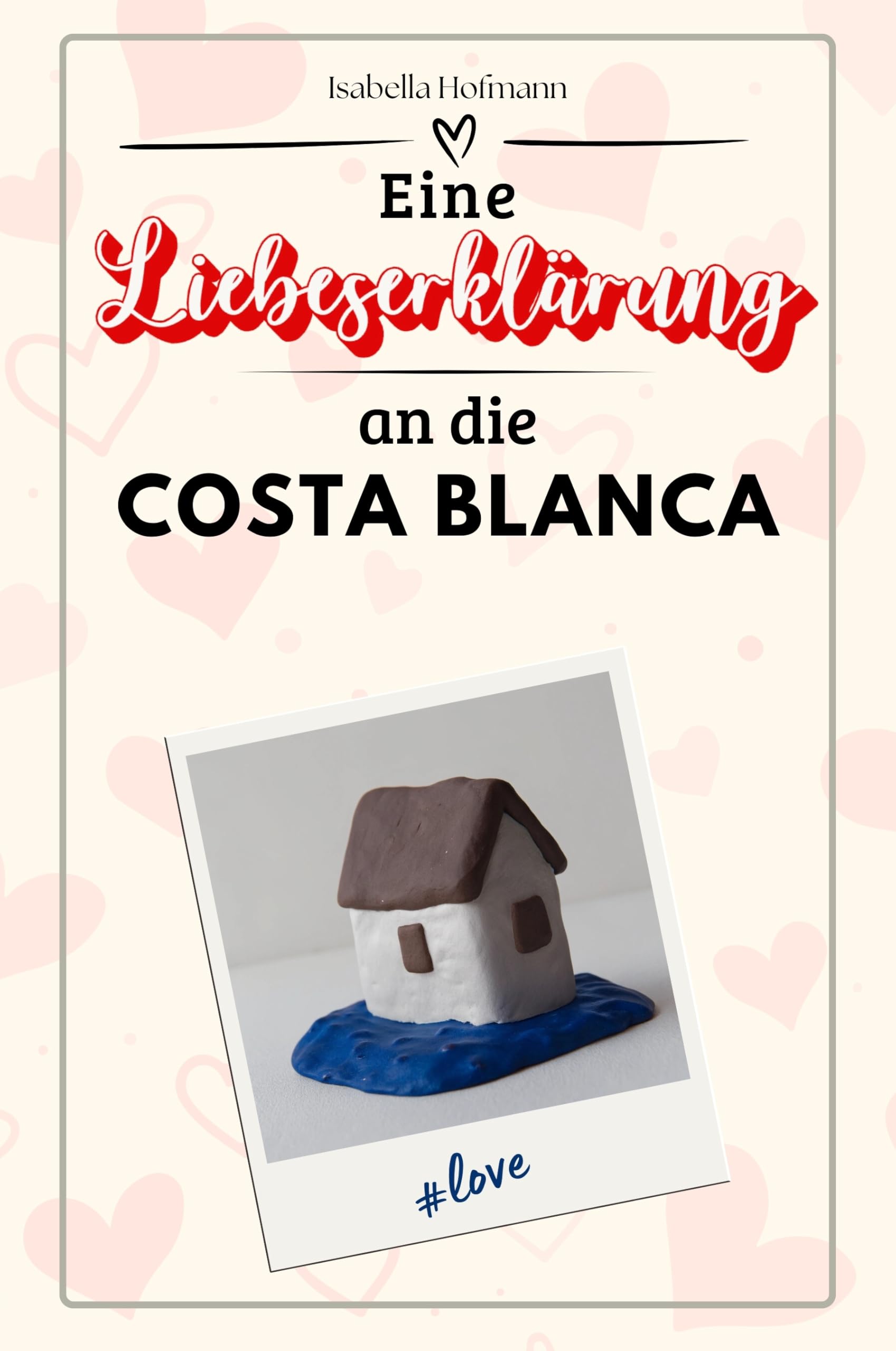 Eine Liebeserklärung an die Costa Blanca - Die große Hommage - das perfekte Geschenk für Weihnachten und Geburtstag und jeden Anlass