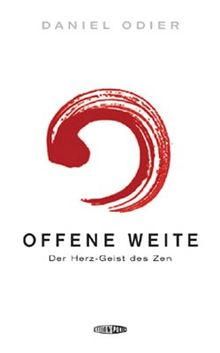 Offene Weite: Der Herz-Geist des Zen