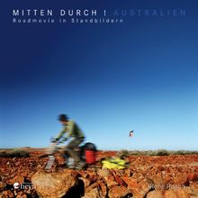 Mitten durch! Australien: Roadmovie in Standbildern