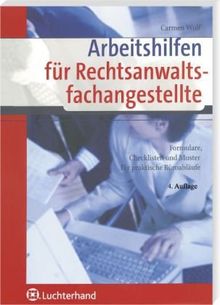 Arbeitshilfen für Rechtsanwaltsfachangestellte: Formulare, Checklisten und Muster für praktische Büroabläufe