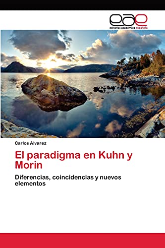 El paradigma en Kuhn y Morin: Diferencias, coincidencias y nuevos elementos