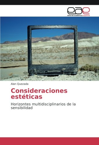 Consideraciones estéticas: Horizontes multidisciplinarios de la sensibilidad
