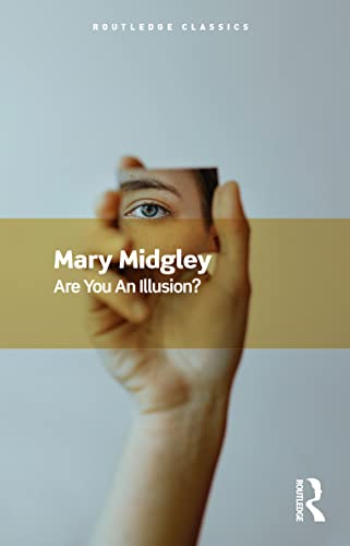 Mary Midgley Are You An Illusion? (Routledge Classics)