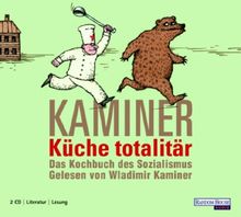 Küche totalitär - Das Kochbuch des Sozialismus. 2 CDs