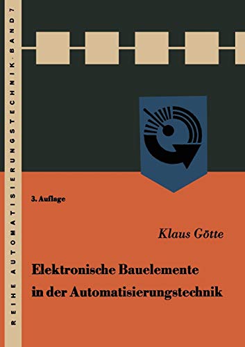 Elektronische Bauelemente in der Automatisierungstechnik (Reihe Automatisierungstechnik) (German Edition) (Reihe Automatisierungstechnik, 7, Band 7)