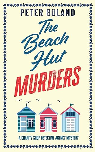 THE BEACH HUT MURDERS an absolutely gripping cozy mystery filled with twists and turns (The Charity Shop Detective Agency Mysteries)
