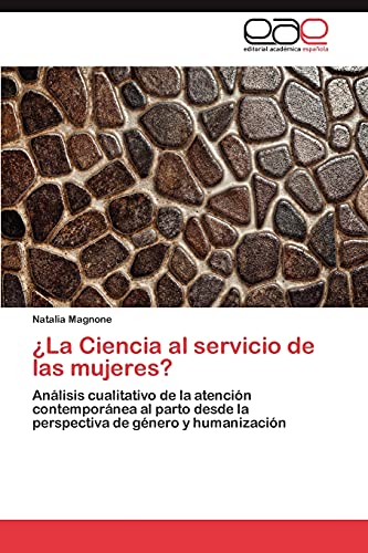 ¿La Ciencia al servicio de las mujeres?: Análisis cualitativo de la atención contemporánea al parto desde la perspectiva de género y humanización