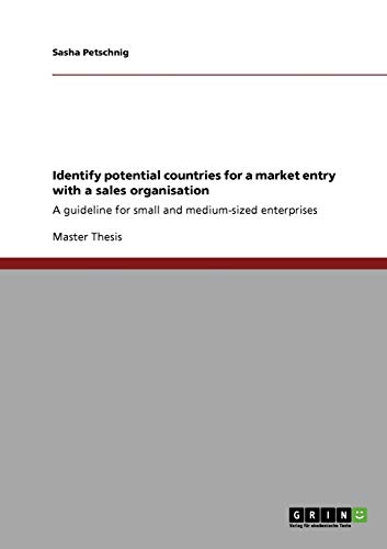 Identify potential countries for a market entry with a sales organisation: A guideline for small and medium-sized enterprises