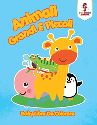 Animali Grandi E Piccoli: Baby Libro Da Colorare