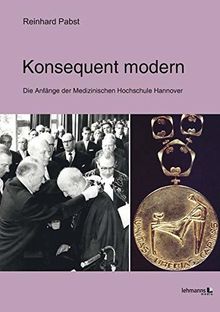 Konsequent modern: Die Anfänge der Medizinischen Hochschule Hannover