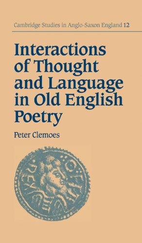 Interactions of Thought and Language in Old English Poetry (Cambridge Studies in Anglo-Saxon England, Band 12)