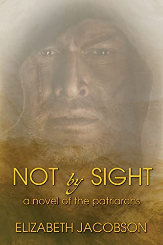 Not By Sight: A Novel of the Patriarchs
