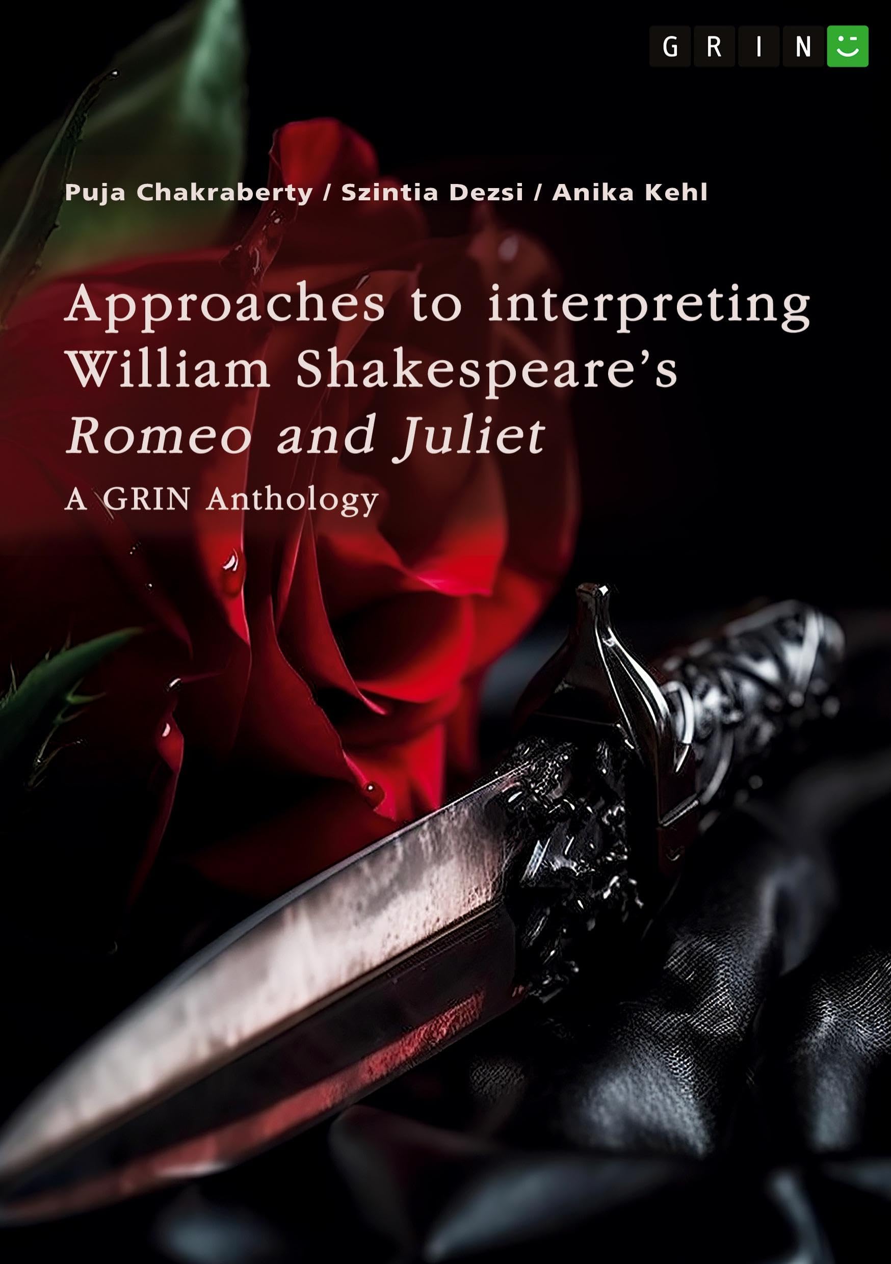 Approaches to interpreting William Shakespeare's Romeo and Juliet. Sonnet no.116, the role of visual perception, and the death reasons: A GRIN Anthology
