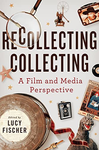 Recollecting Collecting: A Film and Media Perspective (Contemporary Film and Television Series)