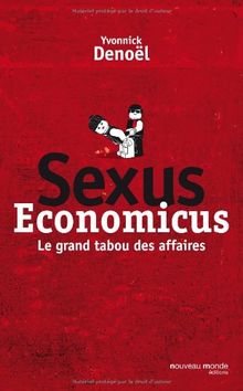 Sexus economicus : le grand tabou des affaires