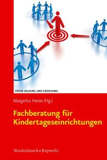 Fachberatung für Kindertageseinrichtungen: Erfolgschancen erhöhen (Fruhe Bildung Und Erziehung)