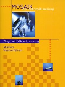 Mosaik der Automatisierung: Band 1: Weg- und Winkelmessung - Absolute Messverfahren