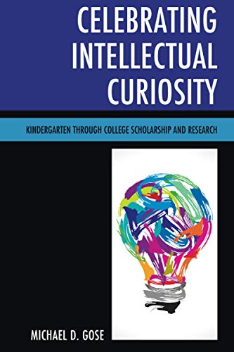 Celebrating Intellectual Curiosity: Kindergarten through College Scholarship and Research