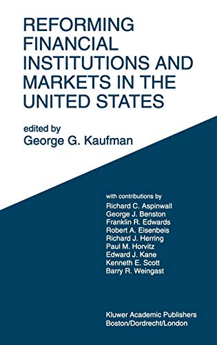 Reforming Financial Institutions and Markets in the United States: Towards Rebuilding a Safe and More Efficient System
