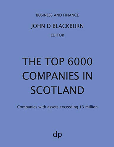 The Top 6000 Companies in Scotland: Companies with assets exceeding £3,000,000 (Business and Finance)