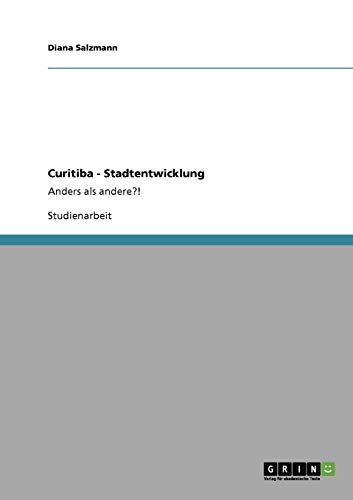 Curitiba - Stadtentwicklung: Anders als andere?!